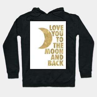 Love You to the Moon and Back, Gold and White Palette Hoodie